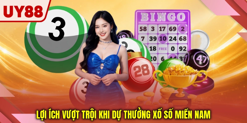 Lợi ích vượt trội khi dự thưởng xổ số miền nam Lợi ích vượt trội khi dự thưởng xổ số miền nam