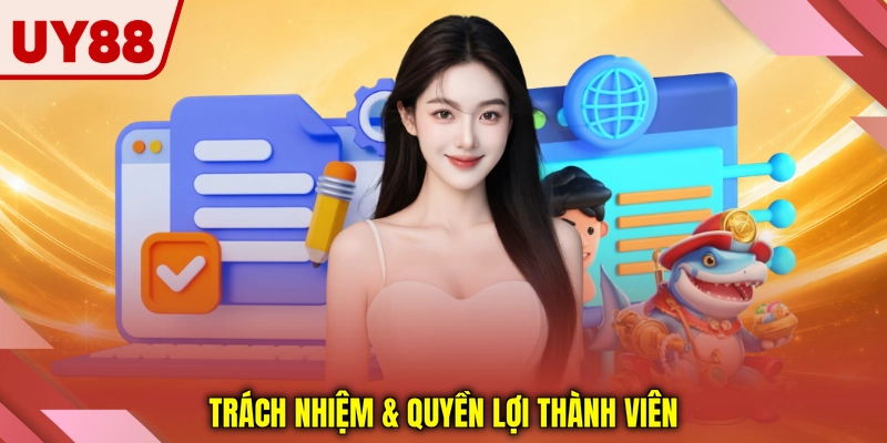 Trách nhiệm & quyền lợi thành viên Trách nhiệm & quyền lợi thành viên
